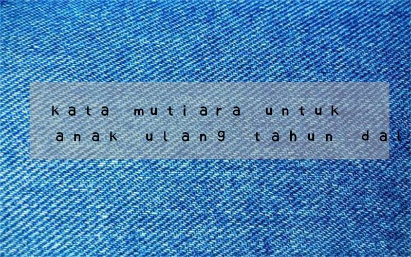 kata mutiara untuk anak ulang tahun dalam bahasa inggris